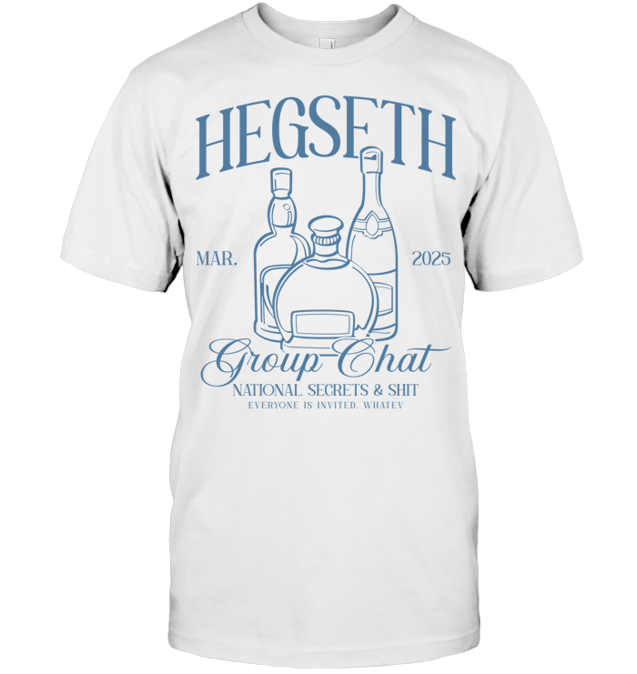 Hegseth Drunk Chat Group T-Shirt - ECOTR4043 (White Shirt)