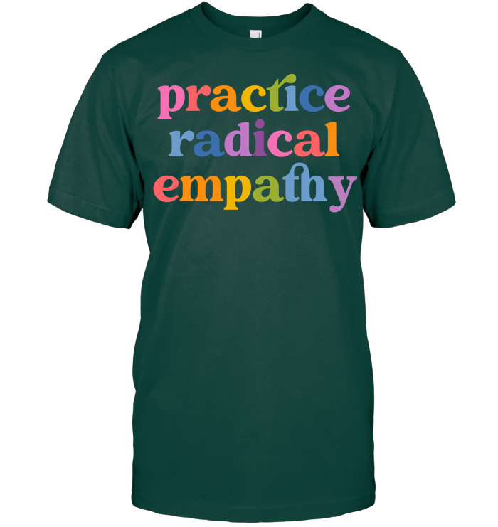 Practice Radical Empathy Tee - ECOTR4089