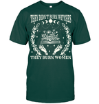 2025 They Didn’t Burn Witches They Burned Women Shirt - ECOLD58 (Black Shirt)
