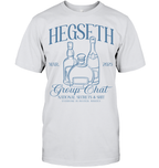 Hegseth Drunk Chat Group T-Shirt - ECOTR4043 (White Shirt)