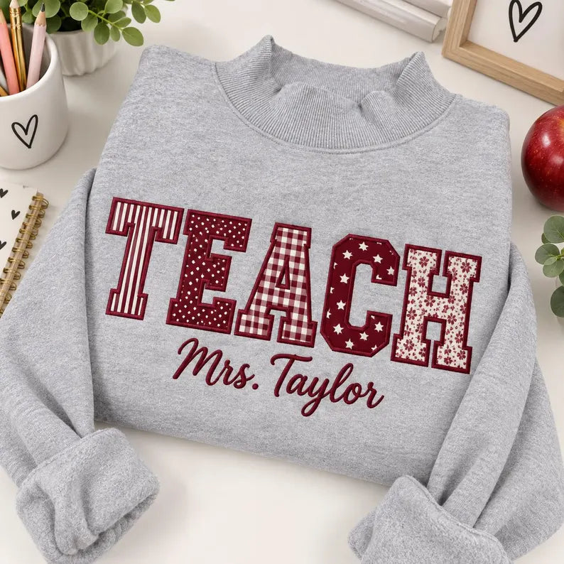 Personalized Teacher Sweatshirt - TEACH Applique Name Crewneck